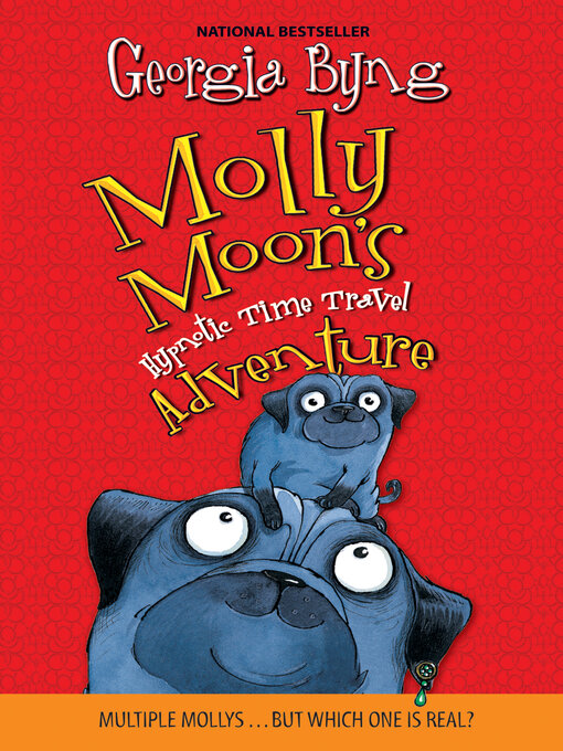 Title details for Molly Moon's Hypnotic Time Travel Adventure by Georgia Byng - Available